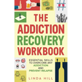 The Addiction Recovery Workbook: Essential Skills to Overcome Any Addiction and Prevent Relapse (Mental Wellness Book 7)