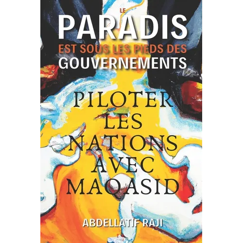 Le Paradis Est Sous Les Pieds Des Gouvernements: Piloter Les Nations Avec Maqasid