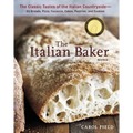 The Italian Baker, Revised: The Classic Tastes of the Italian Countryside--Its Breads, Pizza, Focaccia, Cakes, Pastries, and Cookies [A Baking Book]