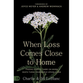 When Loss Comes Close to Home: Finding Hope to Carry On When Death Turns Your World Upside Down