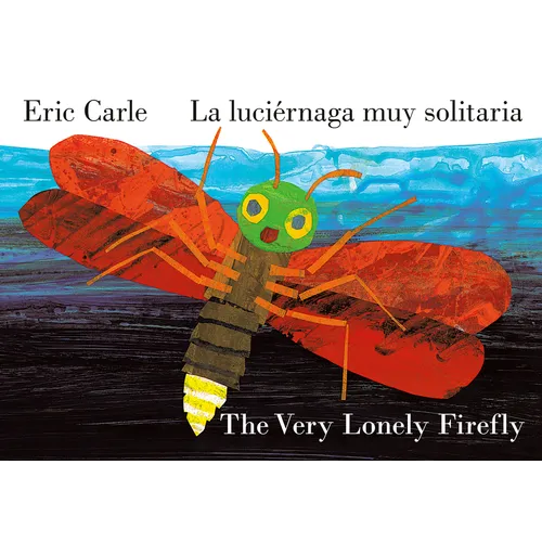 The Very Lonely Firefly/La Luciérnaga Muy Solitaria (Bilingual English-Spanish Edition)
