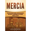 Mercia: Una guía fascinante sobre el reino anglosajón de Inglaterra y las invasiones de los vikingos durante el siglo IX