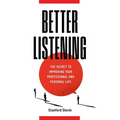 Better Listening: The Secret to Improving Your Professional and Personal Life