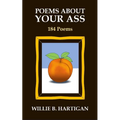 Poems About Your Ass: 184 Poems