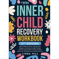 Inner Child Recovery Workbook, 2nd Edition: Heal Childhood Trauma, Abandonment, Neglect, and Abuse. Includes Prompts, Exercises and Activities to Over