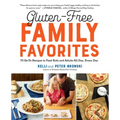 Gluten-Free Family Favorites: The 75 Go-To Recipes You Need to Feed Kids and Adults All Day, Every Day