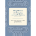 A Legal Primer on Managing Museum Collections, Fourth Edition