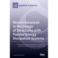 Recent Advances in the Design of Structures with Passive Energy Dissipation Systems