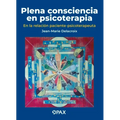 Plena Consciencia En Psicoterapia: En La Relación Paciente-Psicoterapeuta