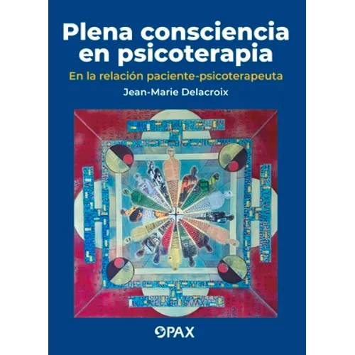 Plena Consciencia En Psicoterapia: En La Relación Paciente-Psicoterapeuta