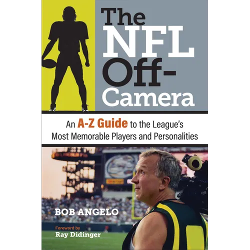The NFL Off-Camera: An A-Z Guide to the League's Most Memorable Players and Personalities
