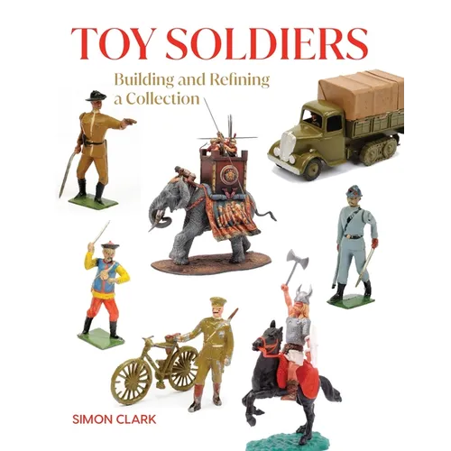 Toy Soldiers: Building and Refining a Collection