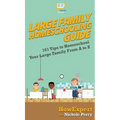 Large Family Homeschooling Guide: 101 Tips to Homeschool Your Large Family From A to Z