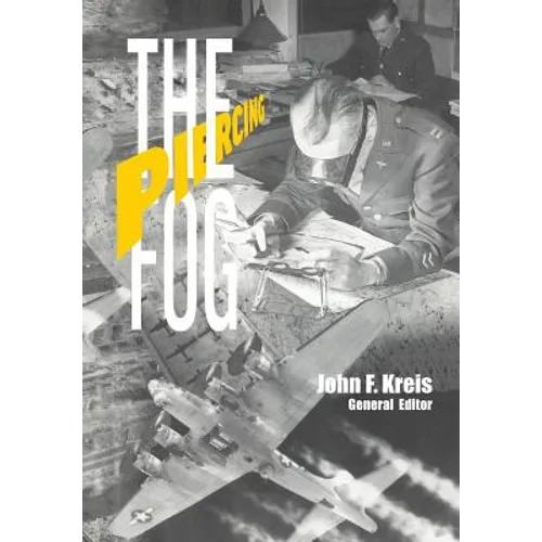 Piercing the Fog: Intelligence and Army Air Forces Operations in World War II