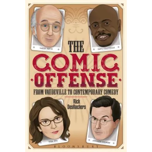The Comic Offense from Vaudeville to Contemporary Comedy: Larry David, Tina Fey, Stephen Colbert, and Dave Chappelle