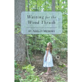 Waiting for the Wood Thrush