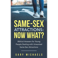 Same-Sex Attractions: Now What?: Biblical Answers for Young People Dealing with Unwanted Same-Sex Attractions