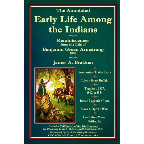 The Annotated Early Life Among the Indians: Reminiscences from the Life of Benj. G. Armstrong 1892