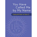 You Have Called Me by My Name: Praying with Fr. Joe Tetlow, Sj