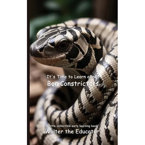 It's Time to Learn about Boa Constrictors
