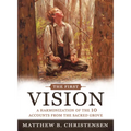 The First Vision: A Harmonization of Ten Accounts from the Sacred Grove: A Harmonization of Ten Accounts from the Sacred Grove