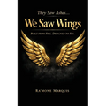 They Saw Ashes...We Saw Wings