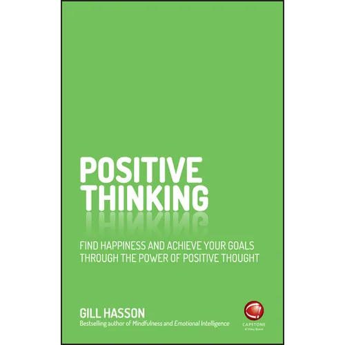 Positive Thinking: Find Happiness and Achieve Your Goals Through the Power of Positive Thought