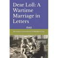 Dear Loll: A Wartime Marriage in Letters: 1940