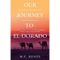 Our Journey to El Dorado: Two Women, Two Immigrants, Two Worlds Collide- A True Story of Faith and Freedom from Human Trafficking