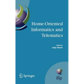 Home-Oriented Informatics and Telematics: Proceedings of the Ifip Wg 9.3 Hoit2005 Conference