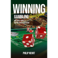 Winning Gambling Strategies: How to Give Yourself a Fighting Chance at the Casino