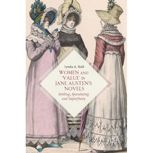 Women and 'Value' in Jane Austen's Novels: Settling, Speculating and Superfluity