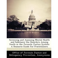 Screening and Assessing Mental Health and Substance Use Disorders Among Youth in the Juvenile Justice System: A Resource Guide for Practitioners