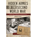 Hidden Armies of the Second World War: World War II Resistance Movements