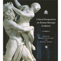 Critical Perspectives on Roman Baroque Sculpture