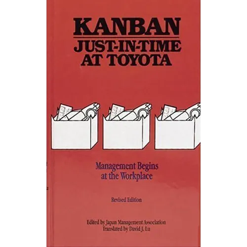 Kanban Just-in Time at Toyota: Management Begins at the Workplace