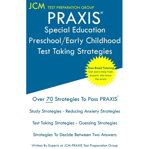 PRAXIS Special Education Preschool/Early Childhood - Test Taking Strategies: PRAXIS 5691 - Free Online Tutoring - New 2020 Edition - The latest strate