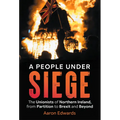 A People Under Siege: The Unionists of Northern Ireland, from Partition to Brexit and Beyond