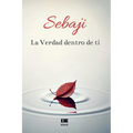 Sebaji: La Verdad dentro de ti