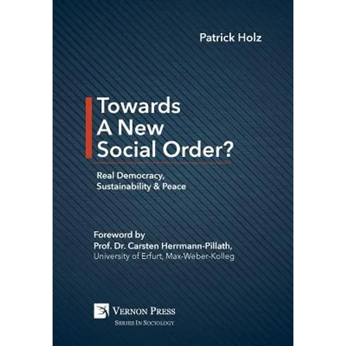Towards A New Social Order? Real Democracy, Sustainability & Peace
