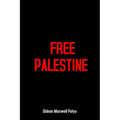 Free Palestine: End Apartheid Israel, Human Rights Denial, Gaza Massacre, Child Killing, Occupation and Palestinian Genocide