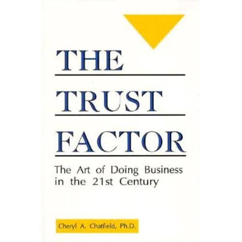 The Trust Factor: The Art of Doing Business in the Twenty-First Century