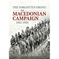 The Forgotten Front: The Macedonian Campaign, 1915-1918