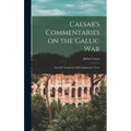 Caesar's Commentaries on the Gallic War: Literally Translated, With Explanatory Notes