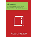 Glaucoma: A Symposium Organized by the Council for International Organizations of Medical Sciences