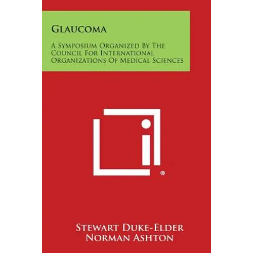 Glaucoma: A Symposium Organized by the Council for International Organizations of Medical Sciences