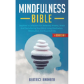 Mindfulness Bible: 4 BOOKS IN 1: Beginner's Collection For Relieving Anxiety, Stress And Decluttering Your Mind Using Meditation, Minimal