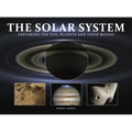The Solar System: Exploring the Sun, Planets and Their Moons