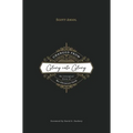 Changed from Glory into Glory: The Liturgical Story of the Christian Faith (Hardcover)