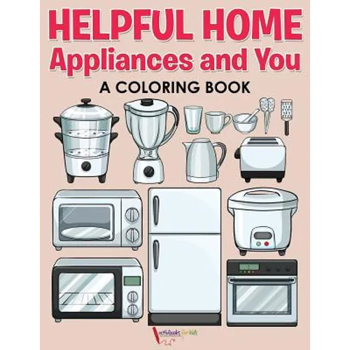 Helpful Home Appliances and You a Coloring Book